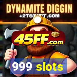 999 slots